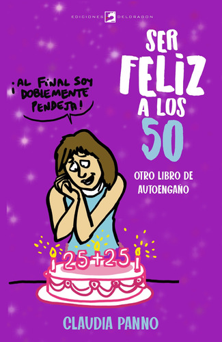Ser Feliz A Los 50 - Otro Libro De Autoengaño- Claudia Panno
