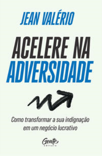 Acelere Na Adversidade, De Valerio, Jean. Editora Gente, Capa Mole Em Português