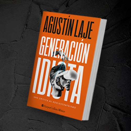 Generación Idiota - Laje, Agustín