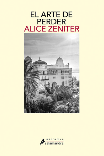 El arte de perder, de Zeniter, Alice. Serie Narrativa Editorial Salamandra, tapa blanda en español, 2020