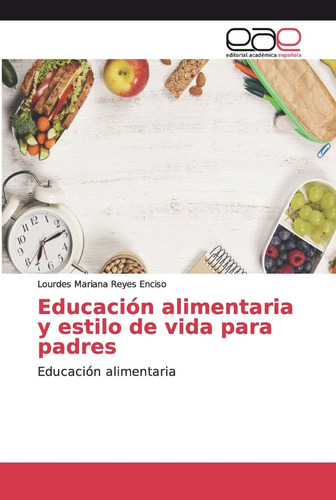 Libro:educación Alimentaria Y Estilo De Vida Para Padres: Ed