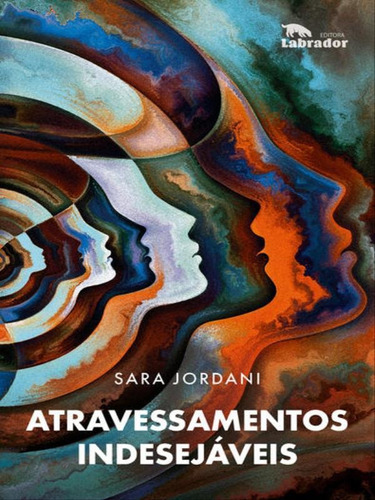 Atravessamentos Indesejáveis, De Jordani, Sara. Editora Labrador, Capa Mole Em Português