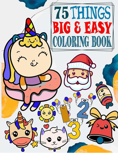 Libro Colorear De 75 Cosas Grandes Y Fáciles: Bebés  ...