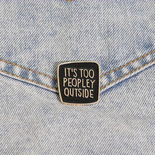 Pin Ansioso It's Too Peopley Outside