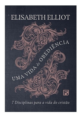 Livro Uma Vida de Obediência - Editora Fiel livros evangelicos auto ajuda auto controle organização, de Elisabeth Elliot. Editora Fiel, capa mole em português, 2022