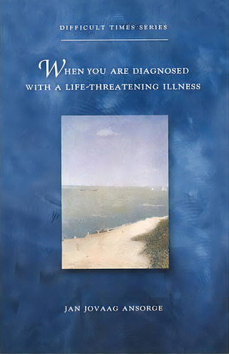 When You Are Diagnosed With A Life-threatening Illness, De Jan Ansorge. Editorial Augsburg Fortress, Tapa Blanda En Inglés