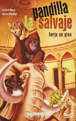 La pandilla salvaje: Forja un plan, de Boris Pfeiffer | Andre Marx. 9583038143, vol. 1. Editorial Editorial Panamericana editorial, tapa dura, edición 2021 en español, 2021