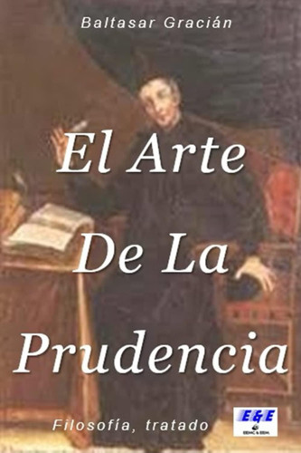 Libro: El Arte De La Prudencia (spanish Edition)