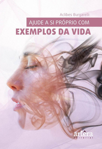 Ajude a si próprio com exemplos da vida, de Burgarelli, Aclibes. Editorial Artêra Editorial, capa mole em português, 2020
