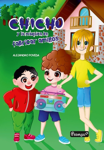 Libro Chicho Y La Mãquina De Fabricar Amigos - Poveda Ot...