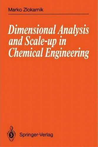 Dimensional Analysis And Scale-up In Chemical Engineering, De Marko Zlokarnik. Editorial Springer Verlag Berlin Heidelberg Gmbh Co Kg, Tapa Blanda En Inglés