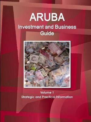 Libro Aruba Investment And Business Guide Volume 1 Strate...