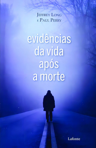 Evidências Da Vida Após A Morte, De Jeffrey Long. Editora Lafonte, Capa Mole Em Português
