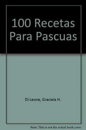 100 Recetas Para Pascua Platos Salados Y Dulces Para To