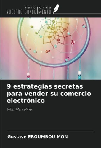 Libro: 9 Estrategias Secretas Para Vender Su Comercio Electr