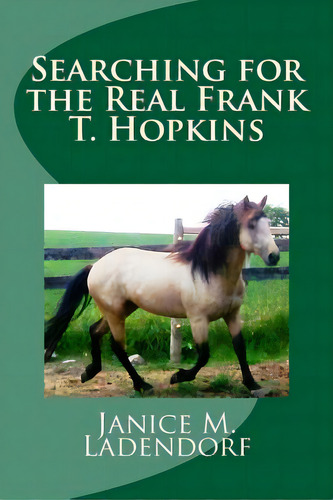 Searching For The Real Frank T. Hopkins, De Ladendorf, Janice M.. Editorial Createspace, Tapa Blanda En Inglés