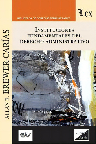 Instituciones Fundamentales Del Derecho Administrativo, De Allan R Brewer-carias. Fundacion Editorial Juridica Venezolana, Tapa Blanda En Español