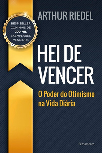 Hei de vencer: O Poder do Otimismo na Vida Diária, de Riedel, Arthur. Editora Pensamento-Cultrix Ltda., capa mole em português, 2017