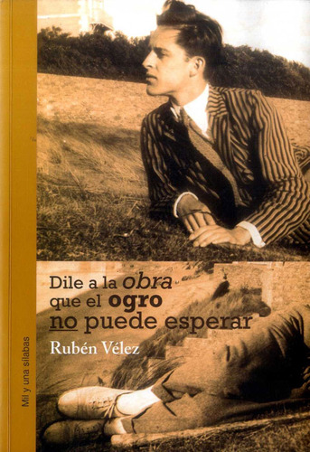 Dile A La Obra Que El Ogro No Puede Esperar, De Rubén Vélez. Editorial Silaba Editores, Tapa Blanda, Edición 2017 En Español