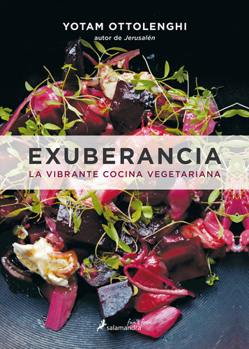 Exuberancia: La vibrante cocina vegetariana, de Ottolenghi, Yotam. Serie Salamandra Fun & Food Editorial Salamandra, tapa dura en español, 2016