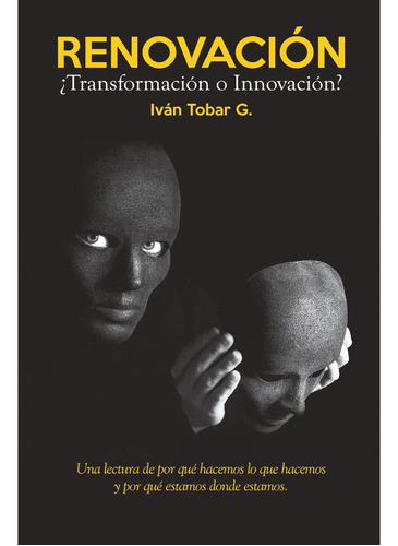 Renovación ¿Transformación O Innovación?: No, de Tobar, Iván., vol. 1. Editorial Pehoé Ediciones, tapa pasta blanda, edición 1 en español, 2018