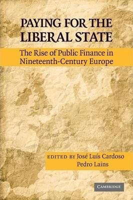 Libro Paying For The Liberal State - Jose Luis Cardoso