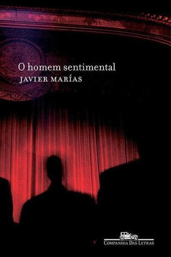O Homem Sentimental - 1ªed.(2004), De Javier Marias. Editora Companhia Das Letras, Capa Mole, Edição 1 Em Português, 2004