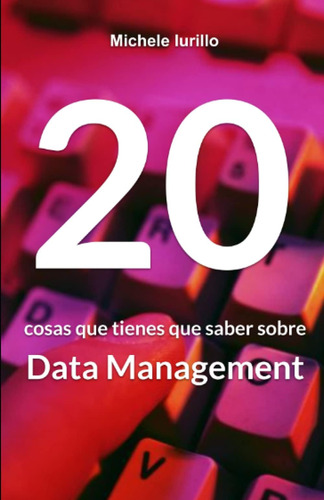 Libro: 20 Cosas Que Tienes Que Saber Sobre Data Management: