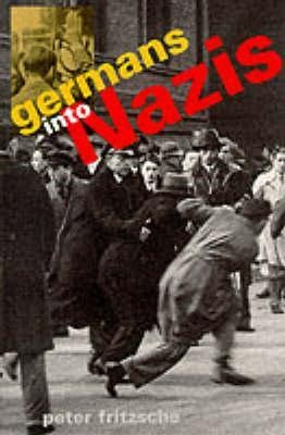 Germans Into Nazis - Peter Fritzsche (paperback)