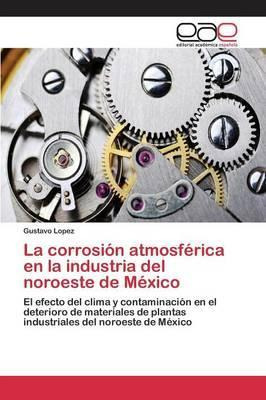 Libro La Corrosion Atmosferica En La Industria Del Noroes...