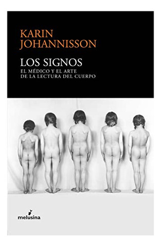 Los Signos El Medico Y El Arte De La Lectura, De Johannisson Karin., Vol. Abc. Editorial Editorial Melusina, Tapa Blanda En Español, 1