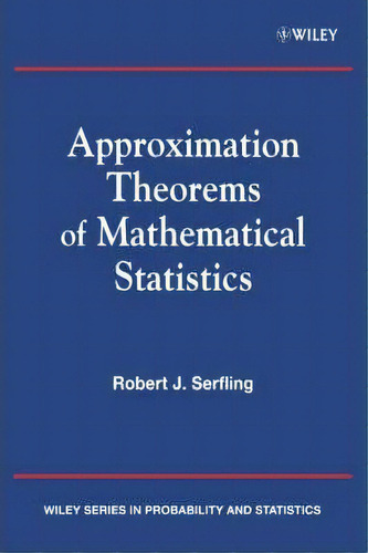 Approximation Theorems Of Mathematical Statistics, De Robert J. Serfling. Editorial John Wiley & Sons Inc, Tapa Blanda En Inglés