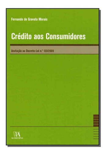Crédito Aos Consumidores - Anotação Ao Decreto-lei N.º, De Morais, Fernando De Gravato. Editora Almedina Em Português