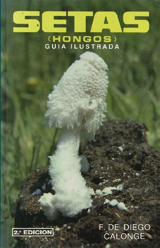 Libro Setas : (hongos) : Guia Ilustrada De Francisco De Dieg