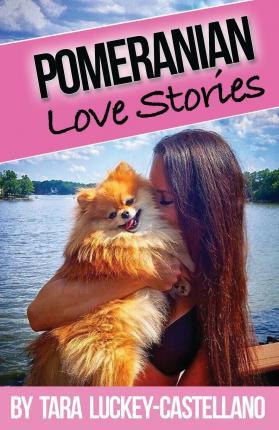 Libro Pomeranian Love Stories - Tara Luckey-castellano