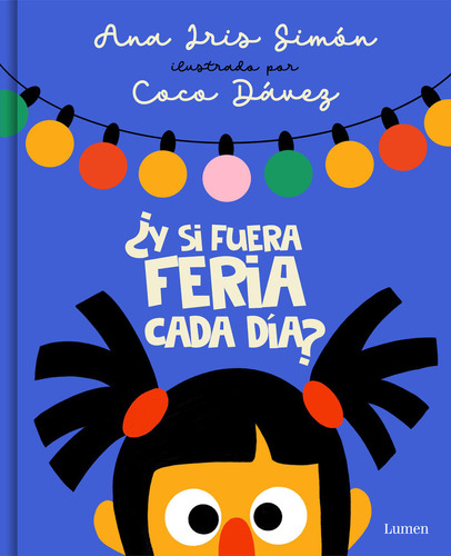 Y Si Fuera Feria Cada Dia, De Ana Iris Simon. Editorial Lumen En Español