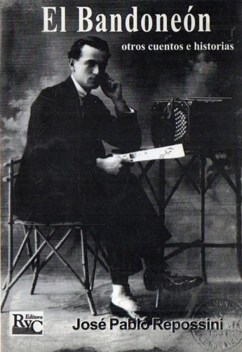 Jose Pablo Repossini - El Bandoneon Otros Cuentos Historias