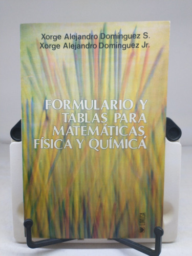 Formulario Y Tablas Para Matemáticas, Física Y Química.