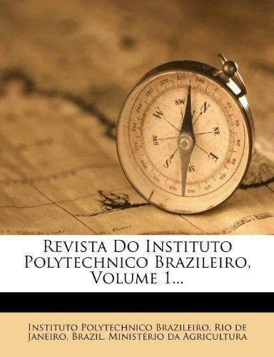 Revista Do Instituto Polytechnico Brazileiro, Volume 1... :