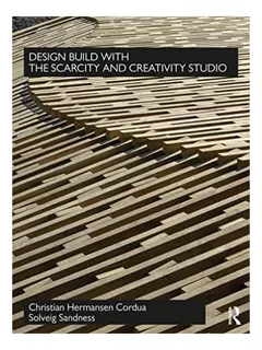 Design Build With The Scarcity And Creativity Studio -. Eb03