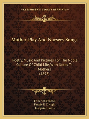 Libro Mother-play And Nursery Songs: Poetry, Music And Pi...