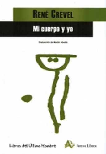 Libro - Mi Cuerpo Y Yo, De Rene Crevel. Editorial Arena En 