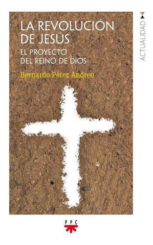 Revolucion De Jesus,la - Perez Andreo,bernardo