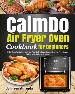 Libro Calmdo Air Fryer Oven Cookbook For Beginners : Effo...