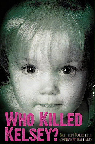 Who Killed Kelsey?, De Follett, Britten. Editorial Ascended Ideas, Tapa Blanda En Inglés