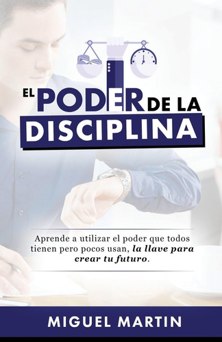 Libro El Poder De La Disciplina-miguel Eliseo Martín
