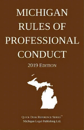 Michigan Rules Of Professional Conduct; 2019 Edition, De Michigan Legal Publishing Ltd. Editorial Michigan Legal Publishing Ltd., Tapa Blanda En Inglés