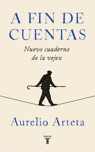 A Fin De Cuentas, De Arteta, Aurelio. Editorial Taurus, Tapa Blanda En Español