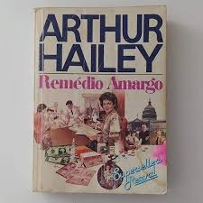 Livro Remédio Amargo - Arthur Hailey [1984]