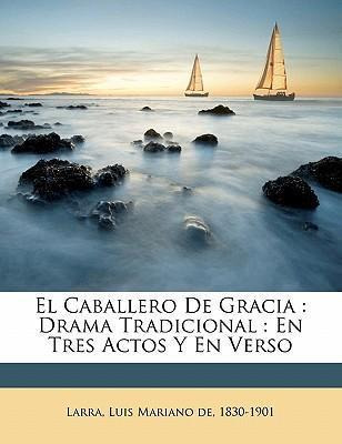 Libro El Caballero De Gracia : Drama Tradicional: En Tres...